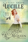Cover: Lucille, A Lucky Bride (Brides for All Seasons, #3) - Hildie McQueen