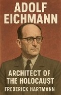 Cover: Adolf Eichmann - Capernaum Publishing Group