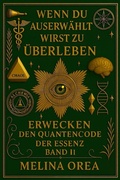 Cover: Wenn du auserw&auml;hlt bist, zu &uuml;berleben: Das Geheimnis des Heiligen Grals. Band II - Melina Orea