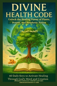 Abbildung von: DIVINE HEALTH CODE - 40 Daily Keys to Activate Healing Through God's Word and Creation - (?????? ???????) - Zacharias Godseagle and God