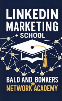 Abbildung von: LinkedIn Marketing School - Bald and Bonkers Network Academy