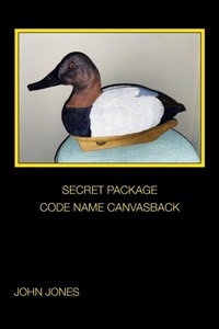 Enlarge image Cover: Secret Package Code Name Canvasback - Xlibris Corporation