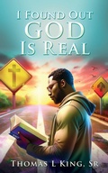 Cover: I Found Out GOD Is Real - Xulon Press
