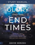 Cover: Glory and the End Times Study Manual - Destiny Image Incorporated