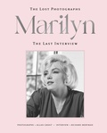 Cover: Marilyn: The Lost Photographs, the Last Interview - Weldon Owen, Incorporated