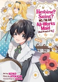 Cover: Heroine? Saint? No, I'm an All-Works Maid (And Proud of It)! (Manga) Vol. 6 - Seven Seas Entertainment, LLC