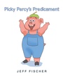 Cover: Picky Percy's Predicament - Page Publishing, Inc.