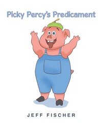 Enlarge image Cover: Picky Percy's Predicament - Page Publishing, Inc.