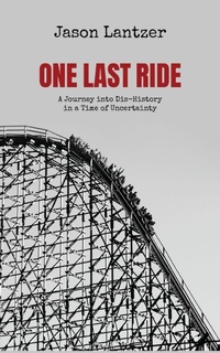 Abbildung von: One Last Ride - Theme Park Press