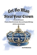 Cover: Let No Man Steal Your Crown, Prayers, Devotionals, Notes and Inspired Writings - Spines
