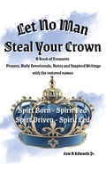 Cover: Let No Man Steal Your Crown, Prayers, Devotionals, Notes and Inspired Writings - Spines