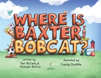 Enlarge image Cover: Where is Baxter the Bobcat? - Keri McCarty, McKayla Morton