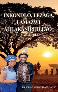 Abbildung von: Inkondlo, Lezaga, Lamazwi Ahlakaniphileyo, Lenganekwana - Dr. Sabelo Sam Gasela Mhlanga
