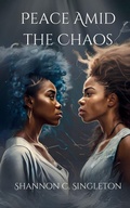 Cover: Peace Amid the Chaos - I Rise Publishing