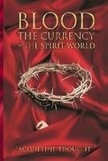 Cover: Blood the Currency of the Spirit World - Jacqueline Trought