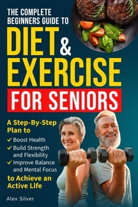 Enlarge image Cover: The Complete Beginners Guide to Diet and Exercise for Seniors - K & D Enterprises