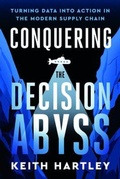 Cover: Conquering the Decision Abyss - Keith Hartley