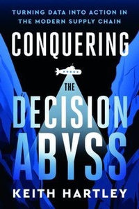 Abbildung von: Conquering the Decision Abyss - Keith Hartley