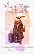 Cover: The Velveteen Rabbit Goes Travelling - Timber & Tales Press