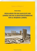Abbildung von: Regularien für die Kaufleute von ?irwa? und die Alabastersteinbrüche von al-Ma?dara (Jemen) - Harrassowitz Verlag