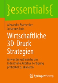 Bild vergrößern Bild: Wirtschaftliche 3D-Druck Strategien - Springer Vieweg