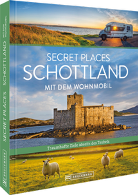 Abbildung von: Secret Places Schottland mit dem Wohnmobil - Bruckmann