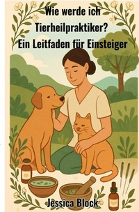 Abbildung von: Wie werde ich Tierheilpraktiker ? - epubli