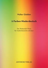 Abbildung von: 11 Farben Niederdeutsch. Der Rottendorf-Preis für niederdeutsche Literatur - Aisthesis