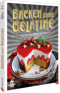 Abbildung von: Das Zungenzirkus-Backbuch: Backen ohne Gelatine - Christian