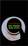Cover: Wo bleibt das Licht - Literaturverlag Droschl