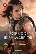 Cover: Her Forbidden Irish Warrior - Harlequin Historical