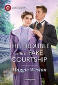 Cover: The Trouble with a Fake Courtship - Harlequin Historical