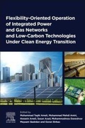 Cover: Flexibility-Oriented Operation of Integrated Power and Gas Networks and Low-Carbon Technologies Under Clean Energy Transition - Elsevier