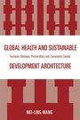 Cover: Global Health and Sustainable Development Architecture - University Press of America