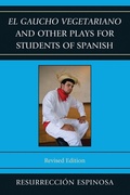 Cover: El gaucho vegetariano and Other Plays for Students of Spanish - University Press of America