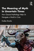 Cover: The Meaning of Myth in Uncertain Times - Routledge