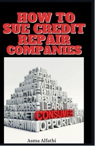 Abbildung von: How to Sue Credit Repair Companies - Lulu.com