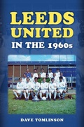 Cover: Leeds United in the 1960s - Amberley Publishing