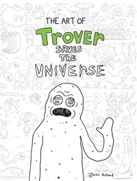 Abbildung von: The Art of Trover Saves the Universe - Dark Horse Books