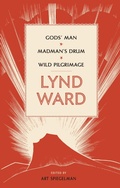 Cover: Lynd Ward: Gods' Man, Madman's Drum, Wild Pilgrimage (LOA #210) - Library of America