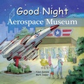 Cover: Good Night Aerospace Museum - Good Night Books