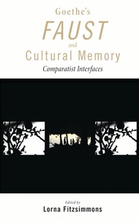Enlarge image Cover: Goethe's Faust and Cultural Memory - Lehigh University Press