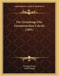 Cover: Die Grundzuge Des Geometrischen Calculs (1891) - Kessinger Publishing