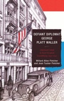 Cover: Defiant Diplomat - University of Delaware Press