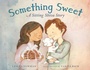Cover: Something Sweet - Charlesbridge