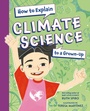 Cover: How to Explain Climate Science to a Grown-Up - Charlesbridge