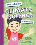 Cover: How to Explain Climate Science to a Grown-Up - Charlesbridge