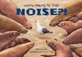 Cover: Who's Making All That NOISE?! - Charlesbridge