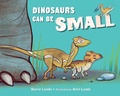 Cover: Dinosaurs Can Be Small - Charlesbridge