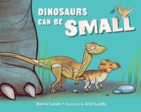 Enlarge image Cover: Dinosaurs Can Be Small - Charlesbridge